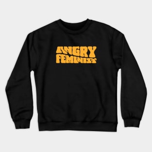 Angry Feminists Crewneck Sweatshirt